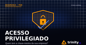 Escudo com cadeado sobre grade azul-escura e o texto Acesso privilegiado — Trinity TI
