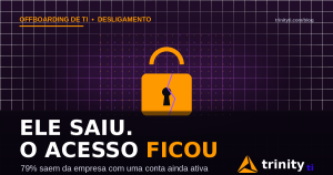 Cadeado aberto e rachado sobre grade escura, com o texto Ele saiu. O acesso ficou — offboarding de TI e corte de acessos no desligamento — Trinity TI