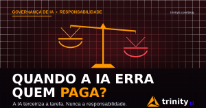 Balança desequilibrada sobre grade vermelha com a frase Quando a IA erra, quem paga — Trinity TI