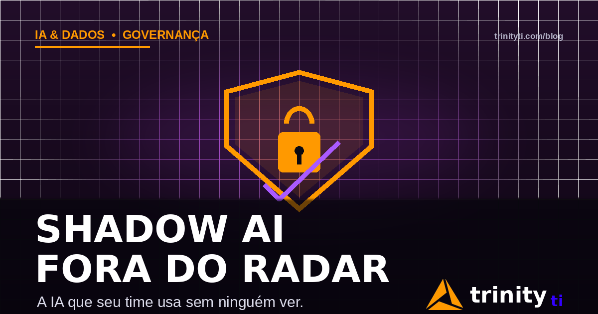 Escudo protegendo contra Shadow AI — uso não autorizado de IA nas empresas — Trinity TI